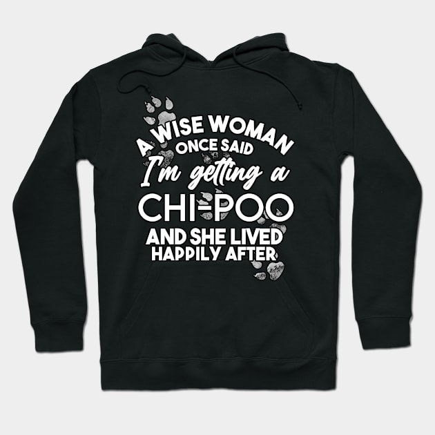 A wise woman once said i'm getting an Chi Poo and she lived happily after Hoodie by SerenityByAlex